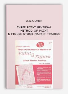 Three Point Reversal Method of Point & Figure Stock Market Trading by A.W.Cohen