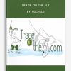 Trade on the Fly by Michele