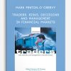 Traders. Risks, Decisions And Management In Financial Markets by Mark Fenton-O’Creevy