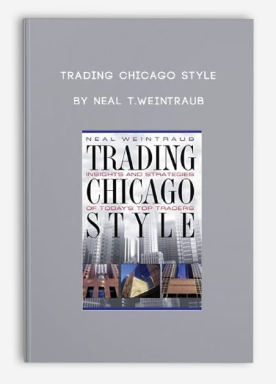 Trading Chicago Style by Neal T.Weintraub