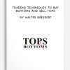 Trading Techniques to Buy Bottoms and Sell Tops by Walter Bressert