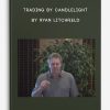 Trading by Candlelight by Ryan Litchfield