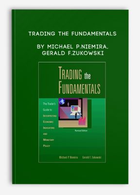 Trading the Fundamentals by Michael P.Niemira, Gerald F.Zukowski