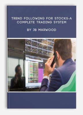 Trend Following For Stocks-A Complete Trading System by JB Marwood