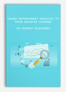Using Intermarket Analysis to Make Smarter Traders by Murray Ruggiero