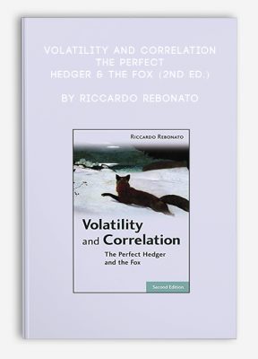 Volatility and Correlation. The Perfect Hedger & the Fox (2nd Ed.) by Riccardo Rebonato