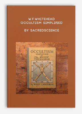 W.F.Whitehead – Occultism Simplified by Sacredscience