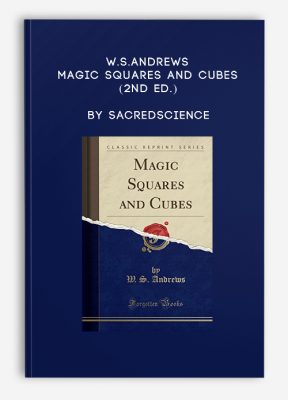 W.S.Andrews – Magic Squares and Cubes (2nd Ed.) by Sacredscience