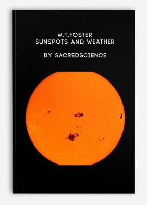 W.T.Foster – Sunspots and Weather by Sacredscience