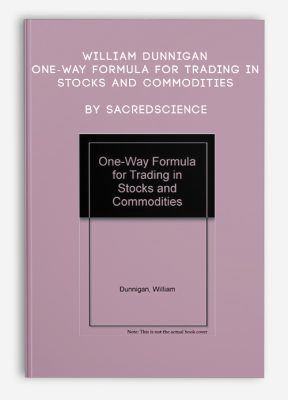 William Dunnigan – One-way Formula for Trading in Stocks and Commodities by Sacredscience