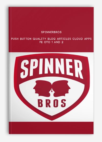 SpinnerBros – Push Button Quality Blog Articles Cloud Apps – FE OTO 1 and 2