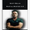 Scott Bolan – Martial Mastery 2.0