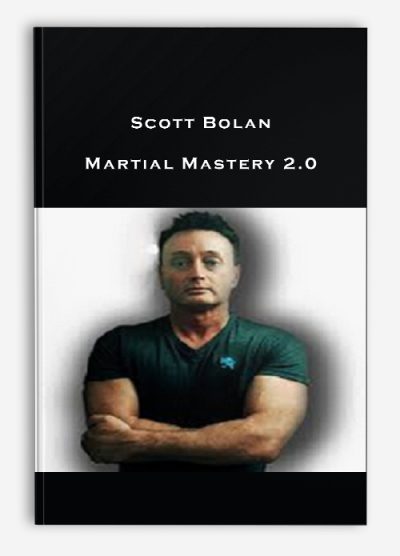 Scott Bolan – Martial Mastery 2.0