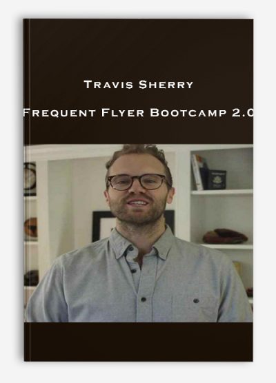 Travis Sherry – Frequent Flyer Bootcamp 2.0