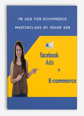 FB Ads for Ecommerce Masterclass by Rihab Seb