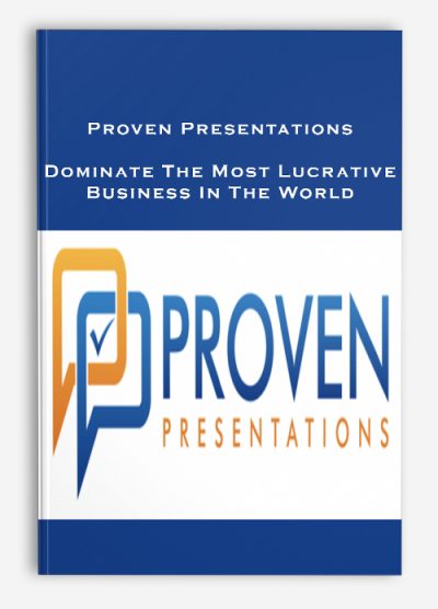 Proven Presentations – Dominate The Most Lucrative Business In The World