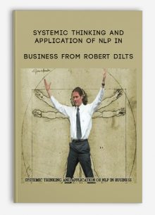 Systemic Thinking and Application of NLP in Business from Robert Dilts