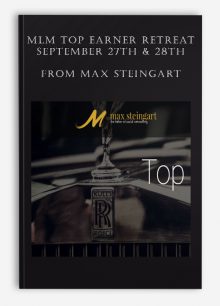 MLM Top Earner Retreat ~September 27th & 28th from Max Steingart