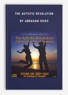 The Autistic Revolution by Abraham Hicks