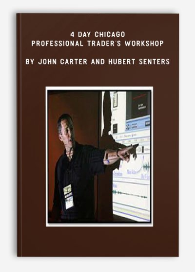 4 Day Chicago Professional Trader’s Workshop by John Carter and Hubert Senters