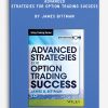 Advanced Strategies for Option Trading Success by James Bittman