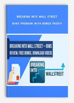 Breaking Into Wall Street – BIWS Premium With Bonus Pack!!!
