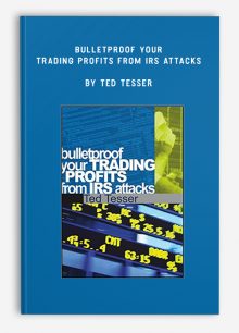 Bulletproof Your Trading Profits from IRS Attacks by Ted Tesser