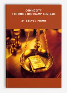 Commodity Fortunes Bootcamp Seminar by Steven Primo