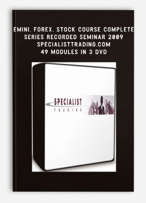 Emini, Forex, Stock Course COMPLETE Series Recorded Seminar 2009 – SpecialistTrading.com 49 Modules in 3 DVD