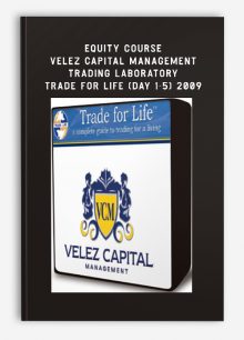 Equity Course Velez Capital Management Trading Laboratory Trade for life (Day 1-5) 2009