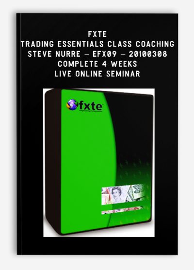 FXTE – Trading Essentials Class Coaching – Steve Nurre – EFX09 – 20100308 – Complete 4 Weeks Live Online Seminar