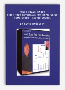 How I Trade Major First-Hour Reversals For Rapid Gains Home Study Trading Course by Kevin Haggerty