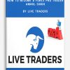 How To Become A Forex Pro Trader – Anmol Singh by Live Traders