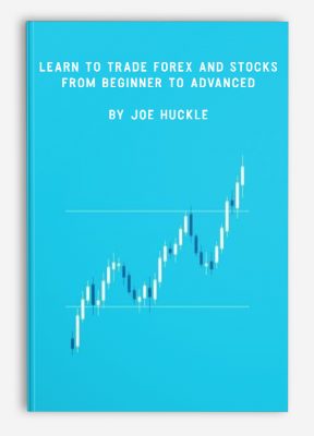 Learn to Trade Forex and Stocks – From Beginner to Advanced by Joe Huckle