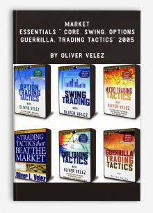 Market Essentials " Core, Swing, Options, Guerrilla, Trading Tactics" 2005 by Oliver Velez