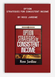 Option Strategies for Consistent Income by Ross Jardine