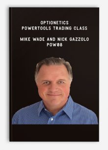 Optionetics – PowerTools Trading Class – Mike Wade and Nick Gazzolo – POW08