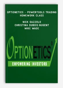 Optionetics – PowerTools Trading Homework Class – Nick Gazzolo, Christina DuBois-Nugent & Mike Wade
