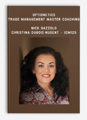 Optionetics – Trade Management Master Coaching – Nick Gazzolo & Christina DuBois-Nugent – ICM125