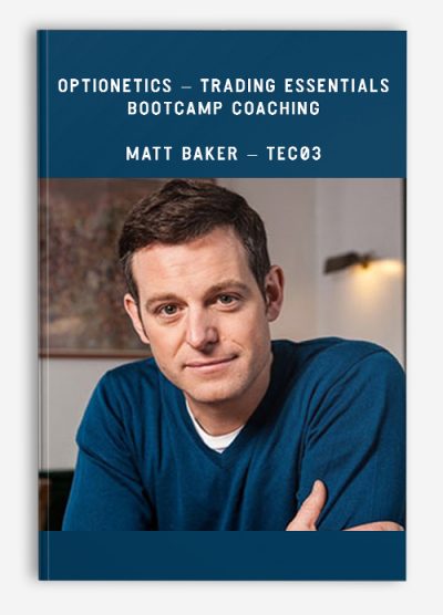 Optionetics – Trading Essentials BootCamp Coaching – Matt Baker – TEC03