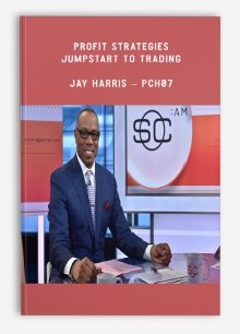 Profit Strategies – Jumpstart to Trading – Jay Harris – PCH07