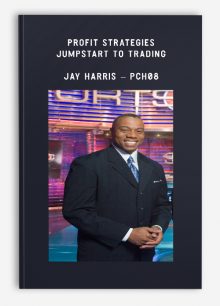 Profit Strategies – Jumpstart to Trading – Jay Harris – PCH08