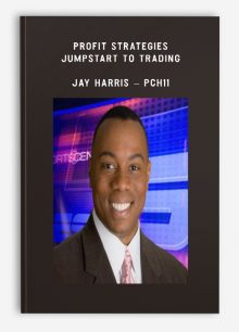 Profit Strategies – Jumpstart to Trading – Jay Harris – PCH11