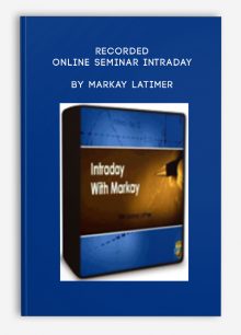Recorded Online Seminar Intraday by Markay Latimer