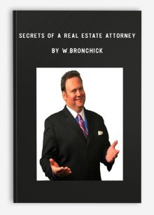 Secrets of a Real Estate Attorney by W.Bronchick