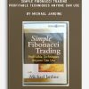 Simple Fibonacci Trading – Profitable Techniques Anyone Can Use by Michael Jardine