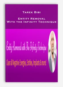 Tarek Bibi – Entity Removal With the Infinity Technique