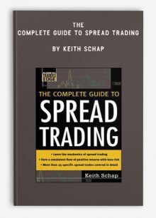 The Complete Guide to Spread Trading by Keith Schap