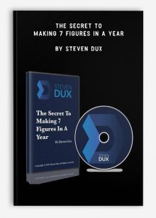 The Secret To Making 7 Figures In A Year by Steven Dux