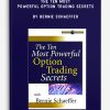 The Ten Most Powerful Option Trading Secrets by Bernie Schaeffer
